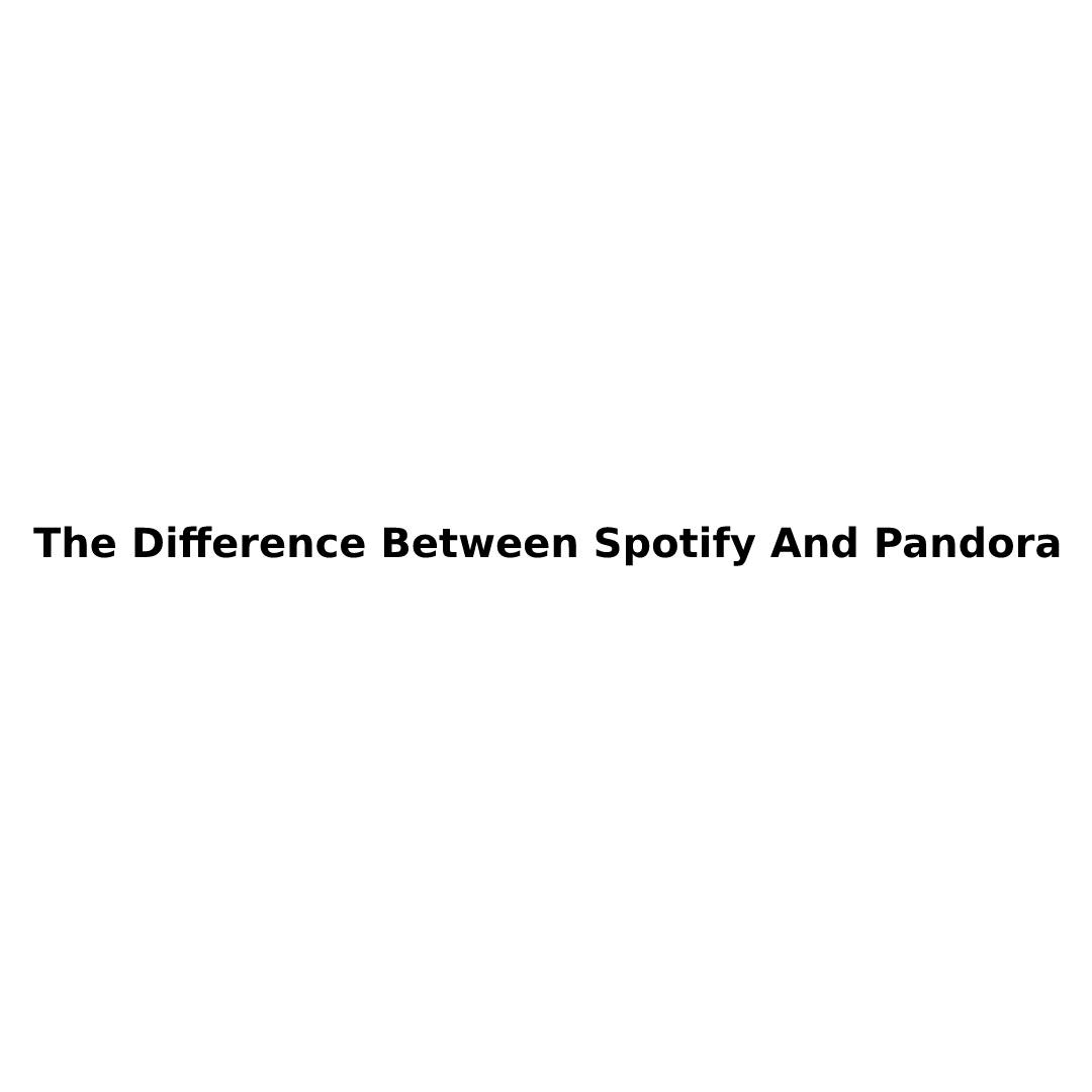 Spotify And Pandora